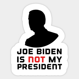 Biden is not my president Sticker